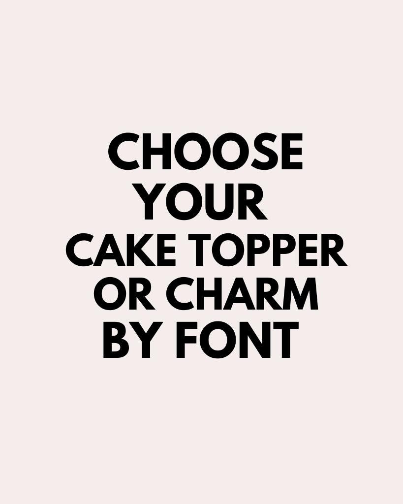 choose your cake charm or cake topper by font