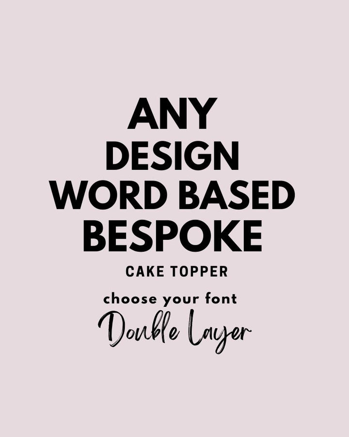 ANY DESIGN WORD BASED Cake Topper DOUBLE LAYER