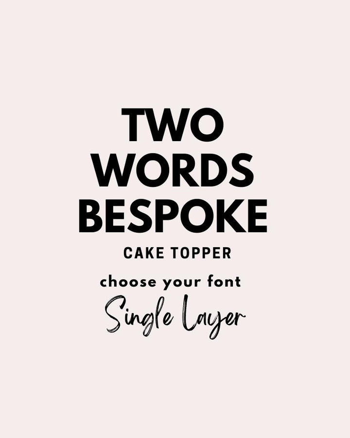 TWO Words Cake Topper SINGLE LAYER